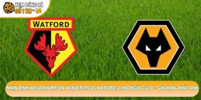 Nhận Định Wolverhampton Wanderers Vs Watford, 21h00 Ngày 24/10 – Giải Hạng Nhất Anh